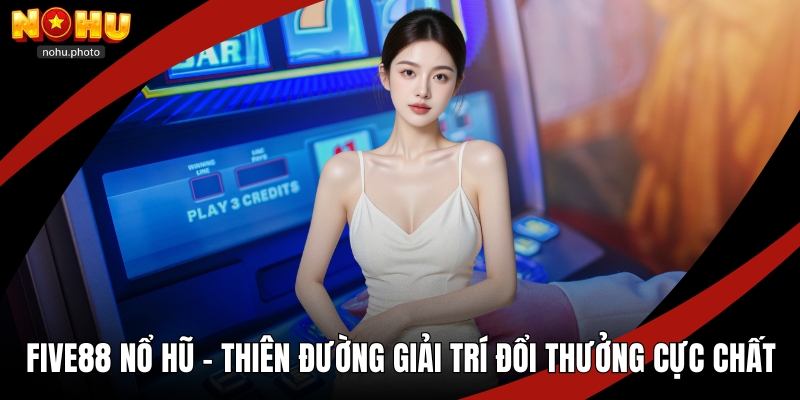 FIVE88 nổ hũ