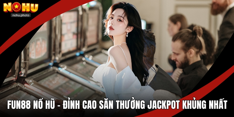 Fun88 nổ hũ