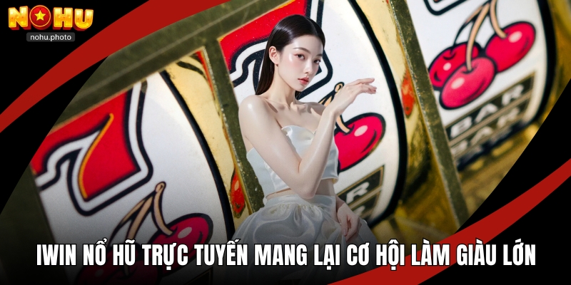 Iwin nổ hũ